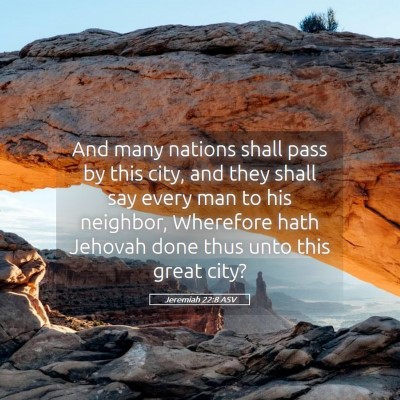Picture 05 - Jeremiah 22:8 ASV - And many nations shall pass by this city, and - Bible Verse Picture