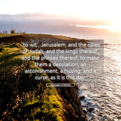 Picture 05 - Jeremiah 25:18 ASV - `to wit', Jerusalem, and the cities of Judah, and - Bible Verse Picture