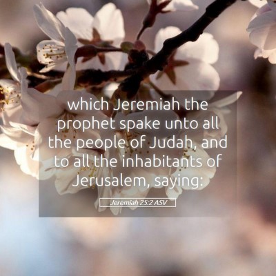 Picture 05 - Jeremiah 25:2 ASV - which Jeremiah the prophet spake unto all the - Bible Verse Picture