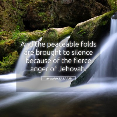 Picture 05 - Jeremiah 25:37 ASV - And the peaceable folds are brought to silence - Bible Verse Picture