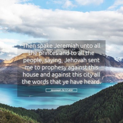 Picture 05 - Jeremiah 26:12 ASV - Then spake Jeremiah unto all the princes and to - Bible Verse Picture