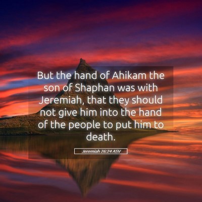 Picture 05 - Jeremiah 26:24 ASV - But the hand of Ahikam the son of Shaphan was - Bible Verse Picture