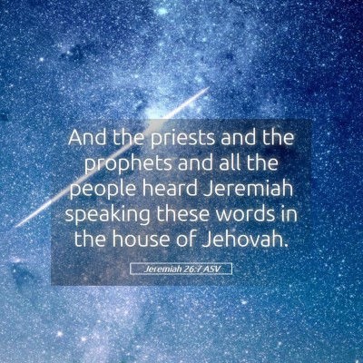 Picture 05 - Jeremiah 26:7 ASV - And the priests and the prophets and all the - Bible Verse Picture