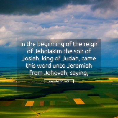 Picture 05 - Jeremiah 27:1 ASV - In the beginning of the reign of Jehoiakim the - Bible Verse Picture