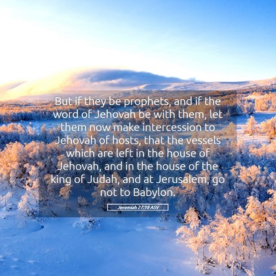 Picture 05 - Jeremiah 27:18 ASV - But if they be prophets, and if the word of - Bible Verse Picture