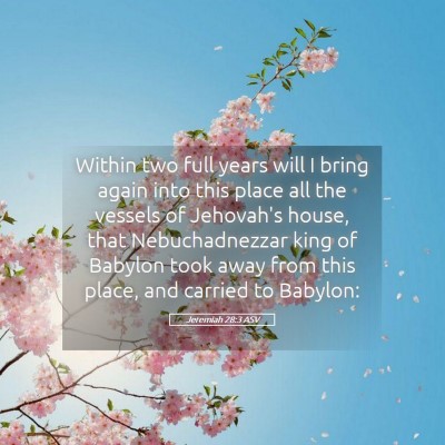 Picture 05 - Jeremiah 28:3 ASV - Within two full years will I bring again into - Bible Verse Picture