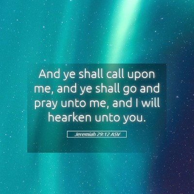 Picture 05 - Jeremiah 29:12 ASV - And ye shall call upon me, and ye shall go and - Bible Verse Picture