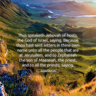 Picture 05 - Jeremiah 29:25 ASV - Thus speaketh Jehovah of hosts, the God of - Bible Verse Picture