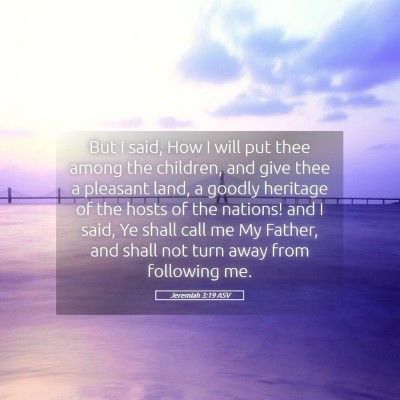 Picture 05 - Jeremiah 3:19 ASV - But I said, How I will put thee among the - Bible Verse Picture