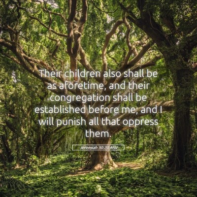 Picture 05 - Jeremiah 30:20 ASV - Their children also shall be as aforetime, and - Bible Verse Picture