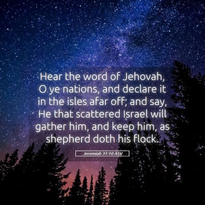 Picture 05 - Jeremiah 31:10 ASV - Hear the word of Jehovah, O ye nations, and - Bible Verse Picture