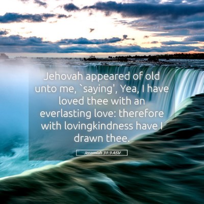 Picture 05 - Jeremiah 31:3 ASV - Jehovah appeared of old unto me, `saying', Yea, I - Bible Verse Picture