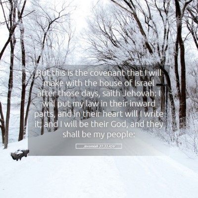 Picture 05 - Jeremiah 31:33 ASV - But this is the covenant that I will make with - Bible Verse Picture