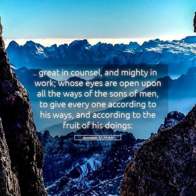 Picture 05 - Jeremiah 32:19 ASV - great in counsel, and mighty in work; whose eyes - Bible Verse Picture