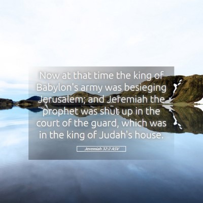Picture 05 - Jeremiah 32:2 ASV - Now at that time the king of Babylon's army was - Bible Verse Picture