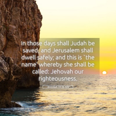 Picture 05 - Jeremiah 33:16 ASV - In those days shall Judah be saved, and Jerusalem - Bible Verse Picture