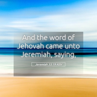 Picture 05 - Jeremiah 33:19 ASV - And the word of Jehovah came unto Jeremiah, - Bible Verse Picture