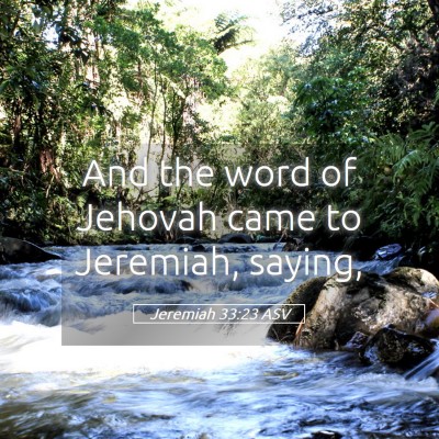 Picture 05 - Jeremiah 33:23 ASV - And the word of Jehovah came to Jeremiah, - Bible Verse Picture