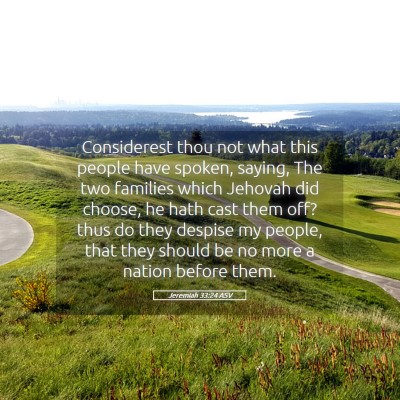 Picture 05 - Jeremiah 33:24 ASV - Considerest thou not what this people have - Bible Verse Picture