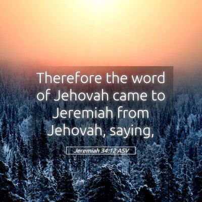Picture 05 - Jeremiah 34:12 ASV - Therefore the word of Jehovah came to Jeremiah - Bible Verse Picture