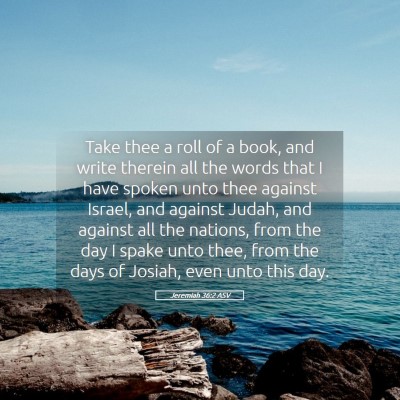 Picture 05 - Jeremiah 36:2 ASV - Take thee a roll of a book, and write therein all - Bible Verse Picture