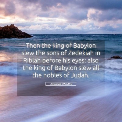 Picture 05 - Jeremiah 39:6 ASV - Then the king of Babylon slew the sons of - Bible Verse Picture