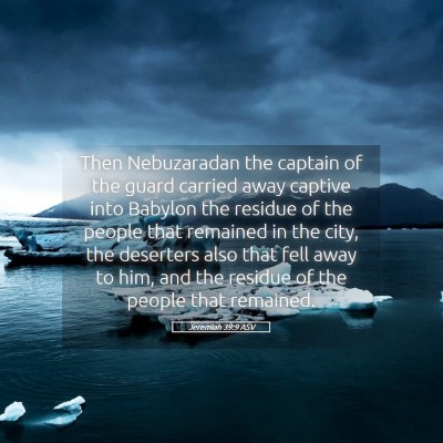 Picture 05 - Jeremiah 39:9 ASV - Then Nebuzaradan the captain of the guard carried - Bible Verse Picture