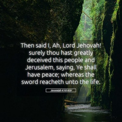 Picture 05 - Jeremiah 4:10 ASV - Then said I, Ah, Lord Jehovah! surely thou hast - Bible Verse Picture