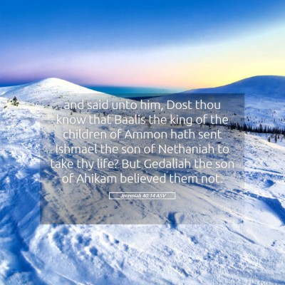 Picture 05 - Jeremiah 40:14 ASV - and said unto him, Dost thou know that Baalis the - Bible Verse Picture
