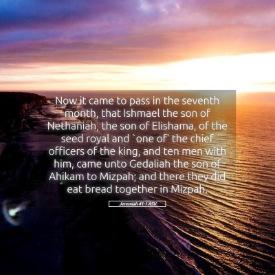 Picture 05 - Jeremiah 41:1 ASV - Now it came to pass in the seventh month, that - Bible Verse Picture