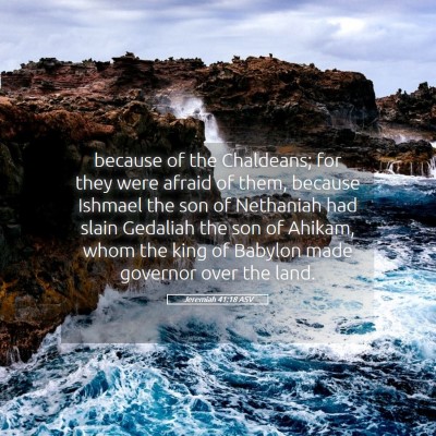 Picture 05 - Jeremiah 41:18 ASV - because of the Chaldeans; for they were afraid of - Bible Verse Picture