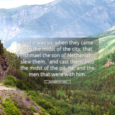 Picture 05 - Jeremiah 41:7 ASV - And it was so, when they came into the midst of - Bible Verse Picture