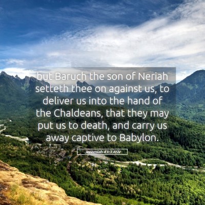 Picture 05 - Jeremiah 43:3 ASV - but Baruch the son of Neriah setteth thee on - Bible Verse Picture
