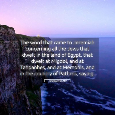 Picture 05 - Jeremiah 44:1 ASV - The word that came to Jeremiah concerning all the - Bible Verse Picture