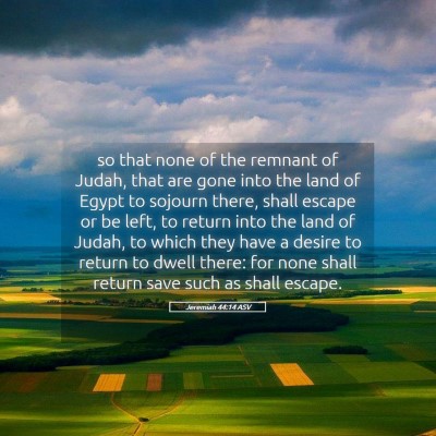 Picture 05 - Jeremiah 44:14 ASV - so that none of the remnant of Judah, that are - Bible Verse Picture