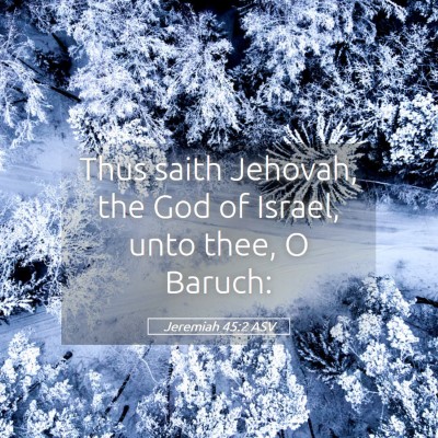 Picture 05 - Jeremiah 45:2 ASV - Thus saith Jehovah, the God of Israel, unto thee, - Bible Verse Picture