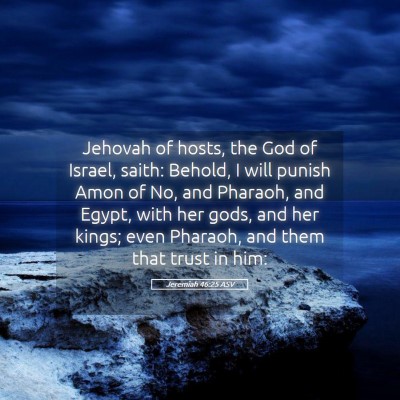 Picture 05 - Jeremiah 46:25 ASV - Jehovah of hosts, the God of Israel, saith: - Bible Verse Picture