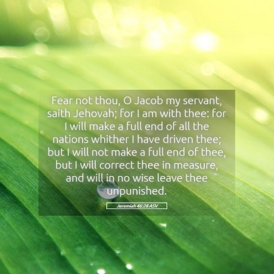Picture 05 - Jeremiah 46:28 ASV - Fear not thou, O Jacob my servant, saith Jehovah; - Bible Verse Picture