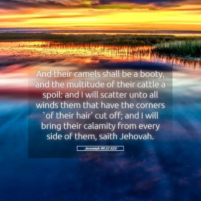Picture 05 - Jeremiah 49:32 ASV - And their camels shall be a booty, and the - Bible Verse Picture
