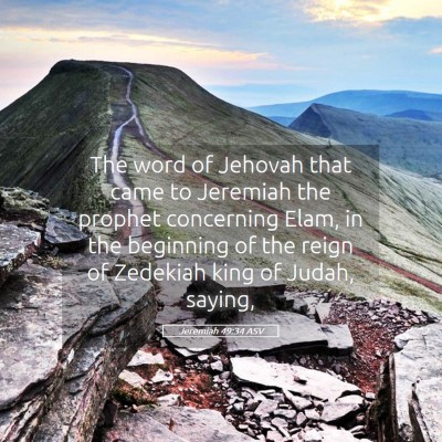 Picture 05 - Jeremiah 49:34 ASV - The word of Jehovah that came to Jeremiah the - Bible Verse Picture