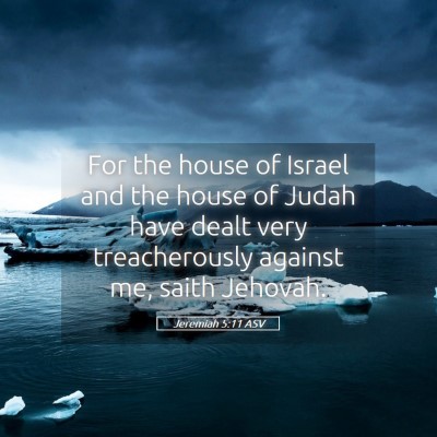 Picture 05 - Jeremiah 5:11 ASV - For the house of Israel and the house of Judah - Bible Verse Picture