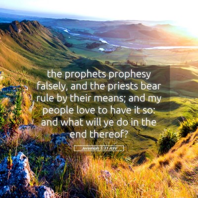 Picture 05 - Jeremiah 5:31 ASV - the prophets prophesy falsely, and the priests - Bible Verse Picture