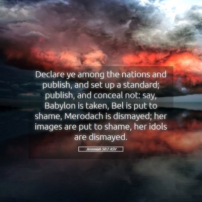 Picture 05 - Jeremiah 50:2 ASV - Declare ye among the nations and publish, and set - Bible Verse Picture