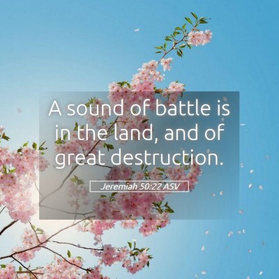 Picture 05 - Jeremiah 50:22 ASV - A sound of battle is in the land, and of great - Bible Verse Picture