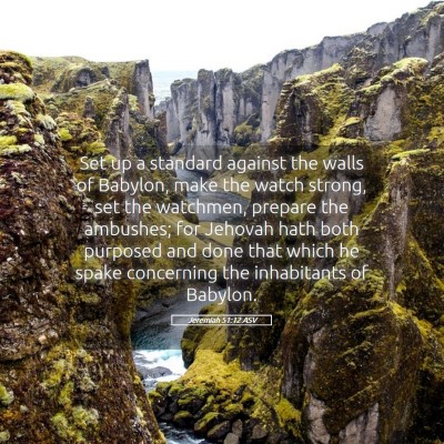 Picture 05 - Jeremiah 51:12 ASV - Set up a standard against the walls of Babylon, - Bible Verse Picture