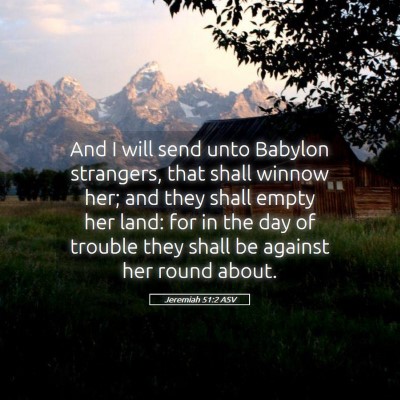 Picture 05 - Jeremiah 51:2 ASV - And I will send unto Babylon strangers, that - Bible Verse Picture