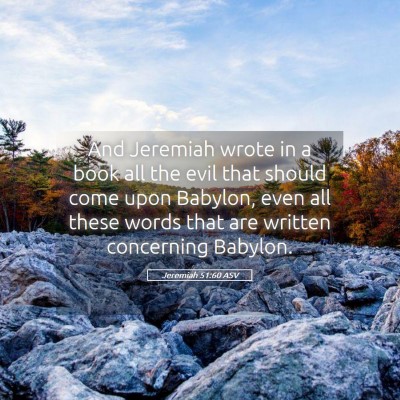 Picture 05 - Jeremiah 51:60 ASV - And Jeremiah wrote in a book all the evil that - Bible Verse Picture