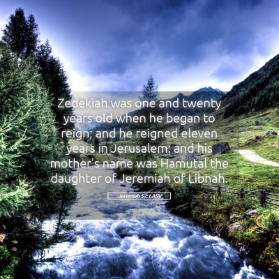 Picture 05 - Jeremiah 52:1 ASV - Zedekiah was one and twenty years old when he - Bible Verse Picture
