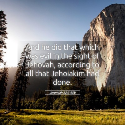 Picture 05 - Jeremiah 52:2 ASV - And he did that which was evil in the sight of - Bible Verse Picture