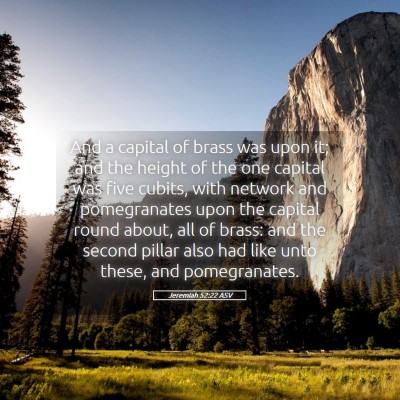 Picture 05 - Jeremiah 52:22 ASV - And a capital of brass was upon it; and the - Bible Verse Picture
